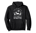 Staffie Life Better Mom Dad Dog Hoodie - Custom Art Print Men Women - T-Shirt, Sweatshirt, Hoodie