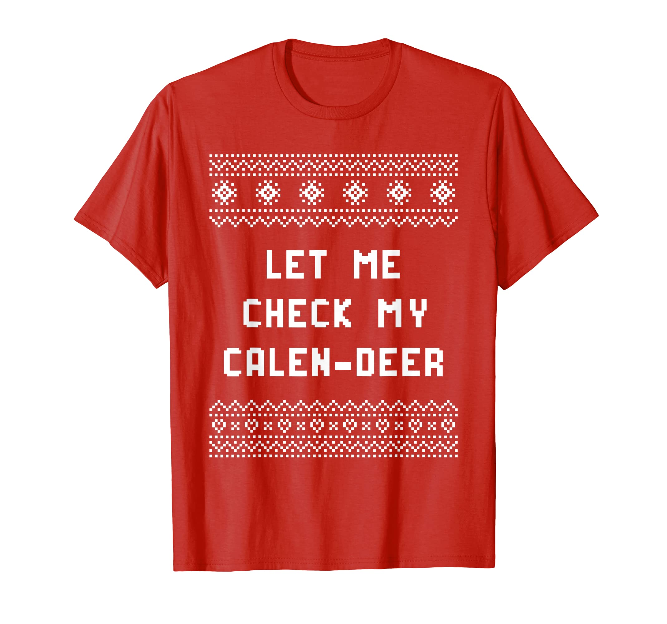 Let Me Check My Calendeer Dad Jokes T-Shirt - Trendy Graphic Unisex - T-Shirt, Sweatshirt, Hoodie