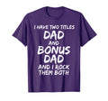 I Have Two Titles Dad And Bonus T-Shirt - Casual Everyday Wear for Adults - T-Shirt, Sweatshirt, Hoodie