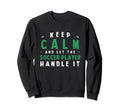 Keep Calm Let Soccer Player Handle It Sweatshirt - Unique Graphic Unisex - T-Shirt, Sweatshirt, Hoodie