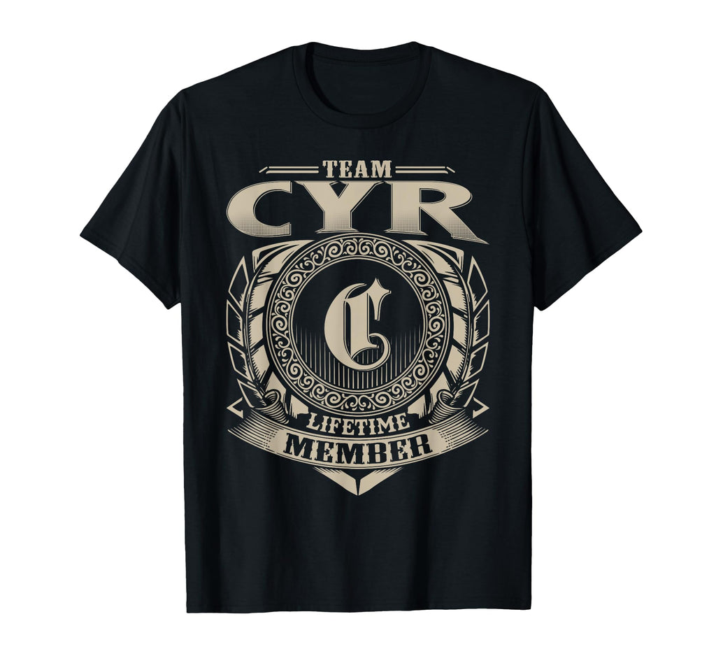 Team Cyr Lifetime Member Funny Cyr Family T-Shirt - Graphic Print Unisex - T-Shirt, Sweatshirt, Hoodie