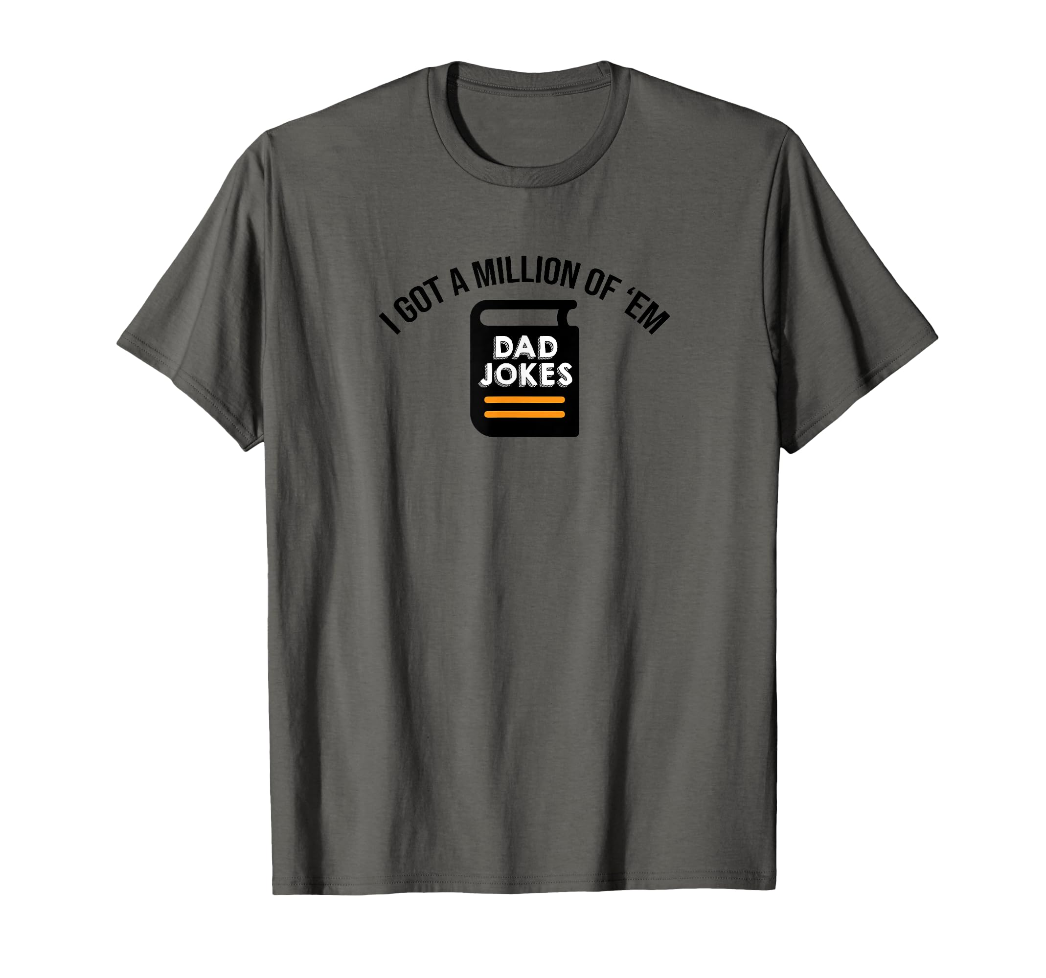 I Got Million Them Funny Dad Jokes T-Shirt - Minimalist Print for Adults - T-Shirt, Sweatshirt, Hoodie