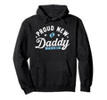 Proud New Dad Its Dad Gifts Hospital New Hoodie - Unique Graphic for Adults - T-Shirt, Sweatshirt, Hoodie