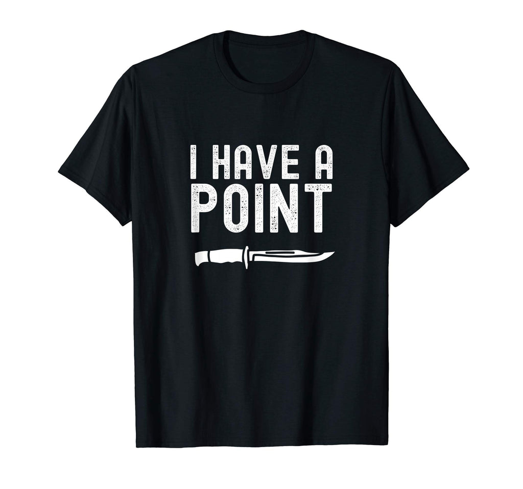 Funny Bladesmith Knifemaker I Have T-Shirt - Casual Everyday Wear Unisex - T-Shirt, Sweatshirt, Hoodie