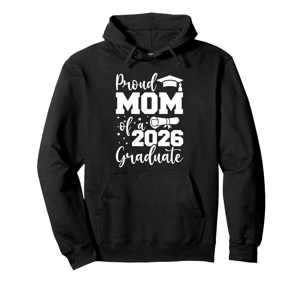 Proud Mom Class 2026 Graduate Senior Hoodie - Novelty Apparel Men Women - T-Shirt, Sweatshirt, Hoodie