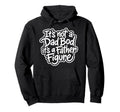 Its Not Dad Bod Its Father Figure Hoodie - Minimalist Print Men Women - T-Shirt, Sweatshirt, Hoodie
