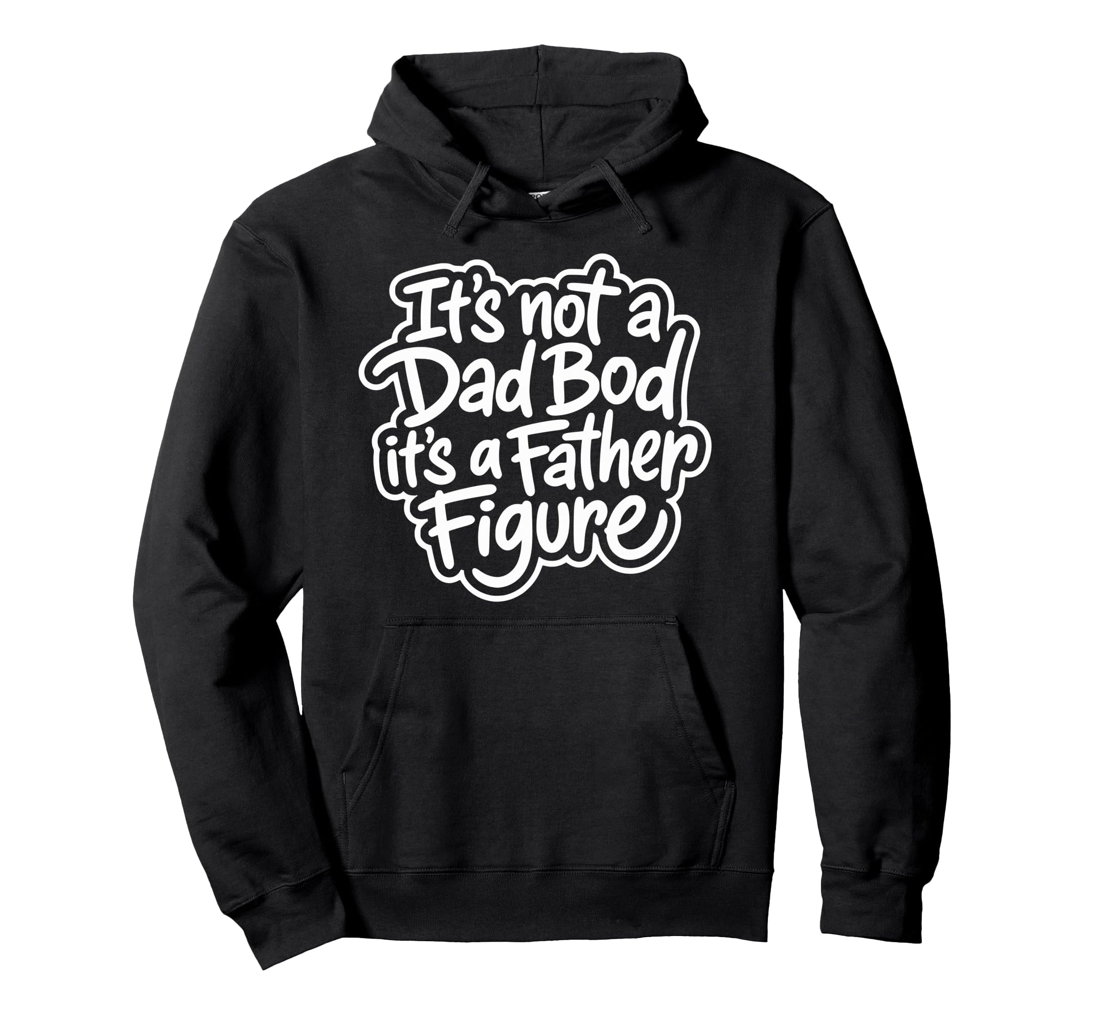 Its Not Dad Bod Its Father Figure Hoodie - Minimalist Print Men Women - T-Shirt, Sweatshirt, Hoodie
