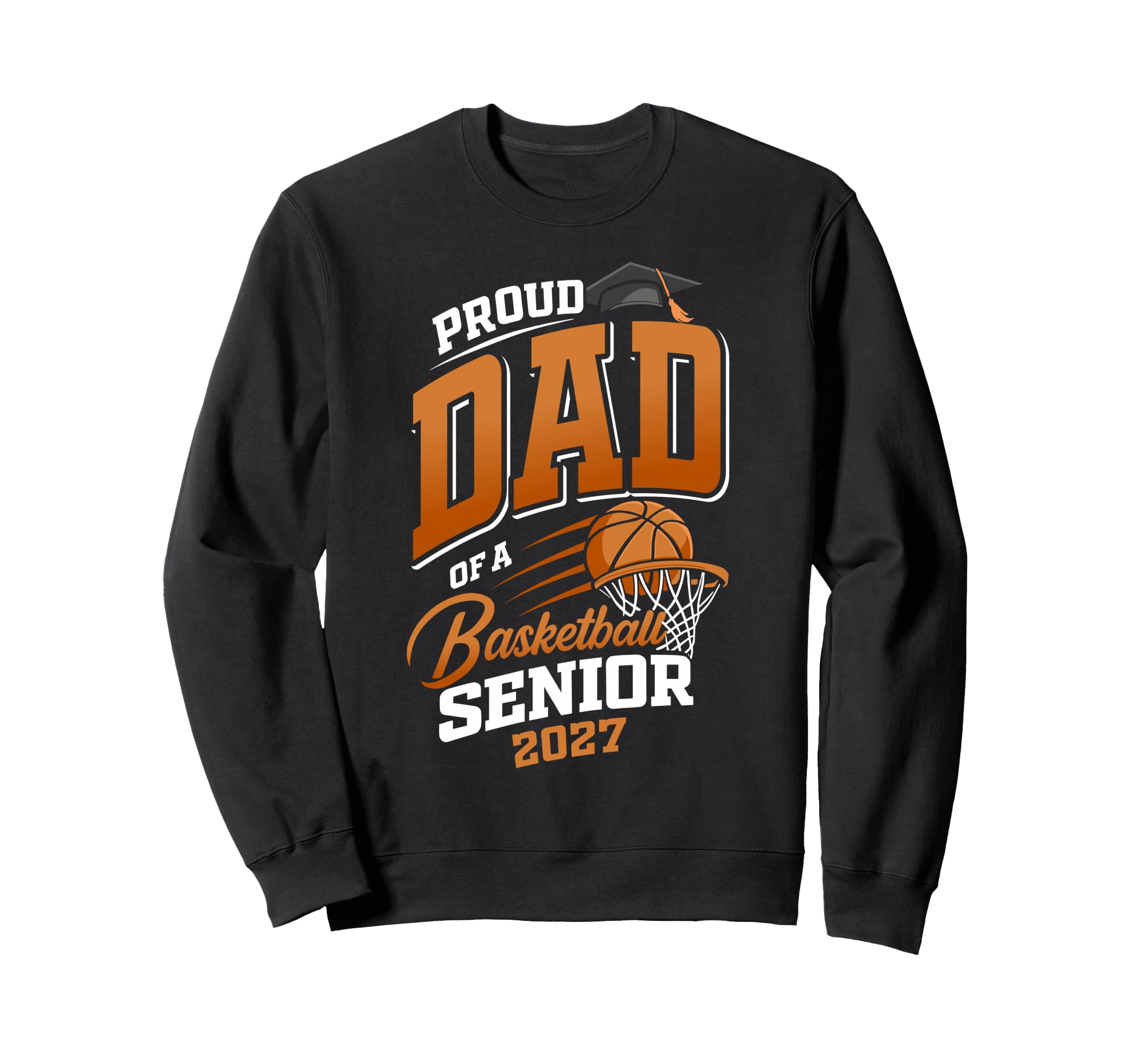 Proud Dad Basketball Senior Class Sweatshirt - Custom Art Print for Adults - T-Shirt, Sweatshirt, Hoodie