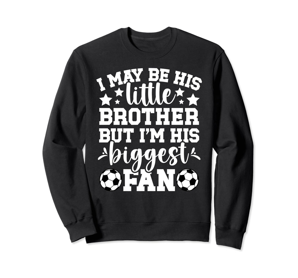 His Little Brother Soccer Sweatshirt - Aesthetic Graphic for Adults - T-Shirt, Sweatshirt, Hoodie