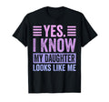 Yes I Know My Daughter Looks Like Me T-Shirt - Streetwear Style for Adults - T-Shirt, Sweatshirt, Hoodie