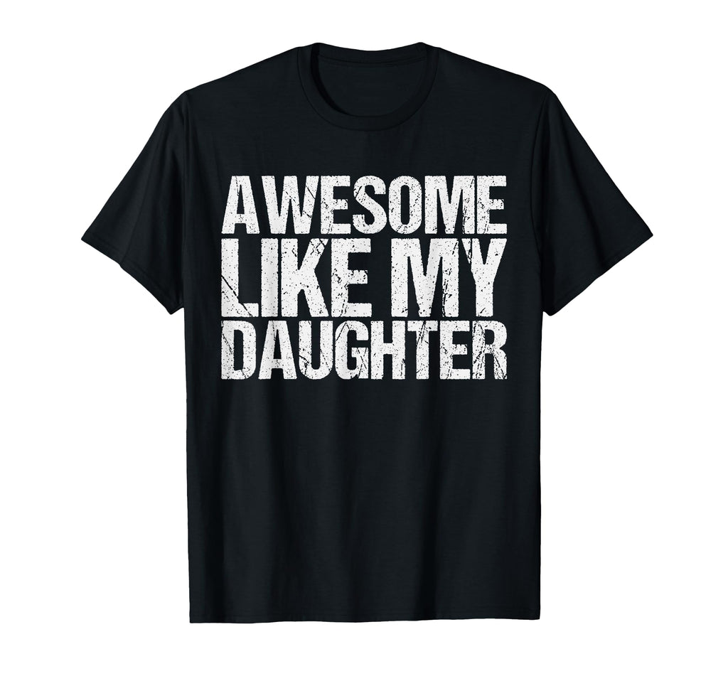 Awesome Like My Daughter Mom Dad T-Shirt - Custom Art Print for Adults - T-Shirt, Sweatshirt, Hoodie