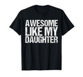 Awesome Like My Daughter Mom Dad T-Shirt - Custom Art Print for Adults - T-Shirt, Sweatshirt, Hoodie