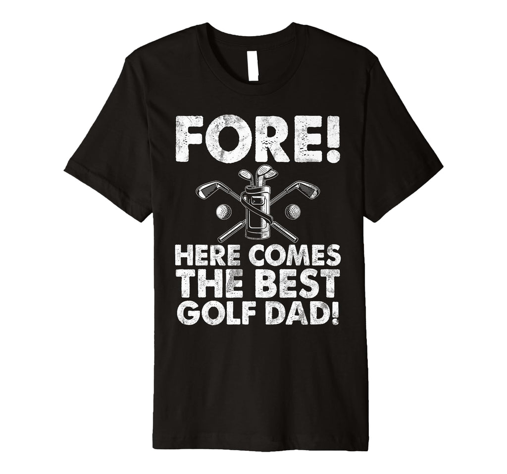 Fore Here Comes Best Golf Dad T-Shirt - Trendy Graphic Men Women - T-Shirt, Sweatshirt, Hoodie