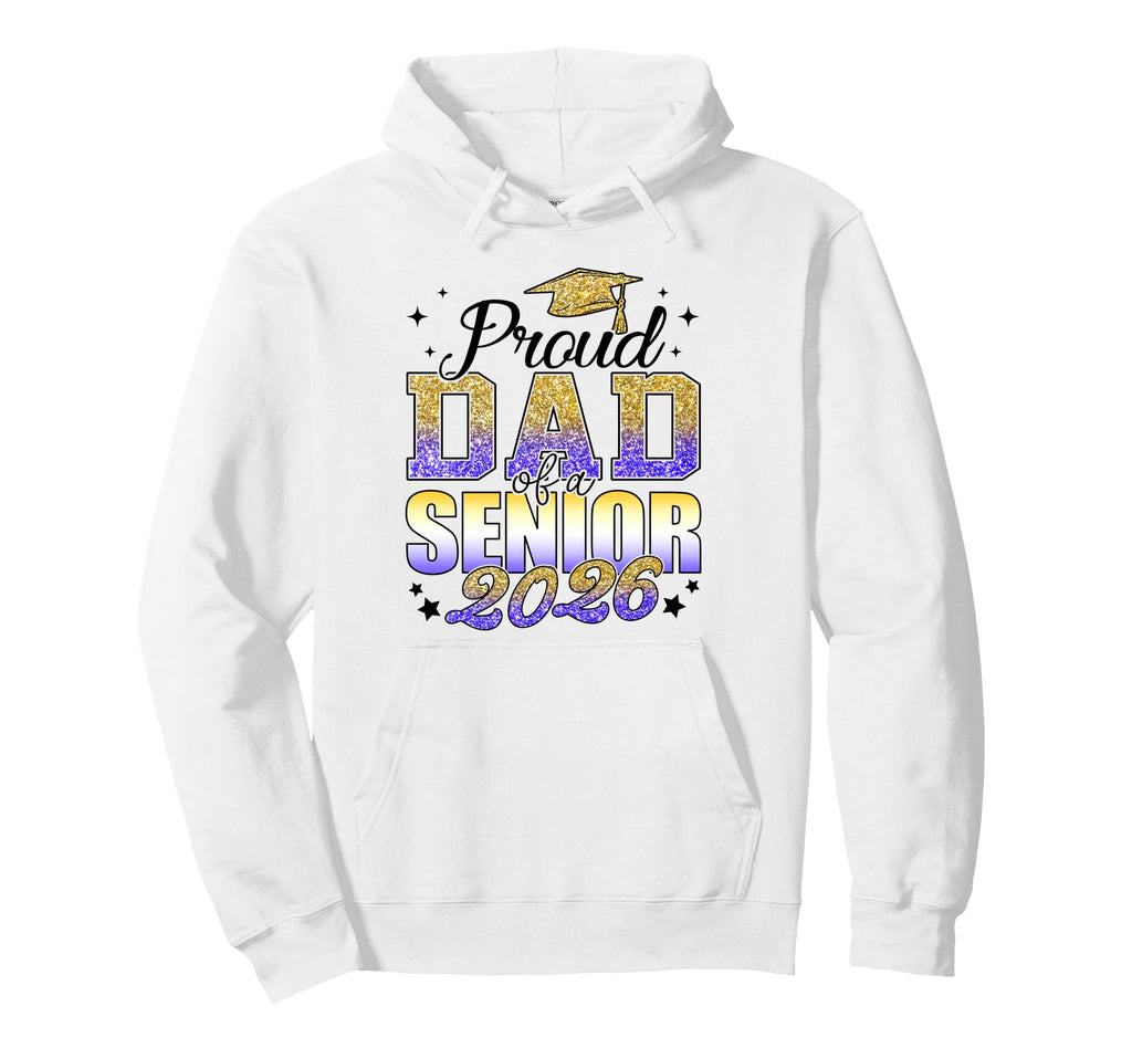 Proud Dad Senior 2026 Class 2026 Hoodie - Streetwear Style Men Women - T-Shirt, Sweatshirt, Hoodie