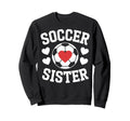 Soccer Sister Soccer Players Heart Sweatshirt - Trendy Graphic Men Women - T-Shirt, Sweatshirt, Hoodie