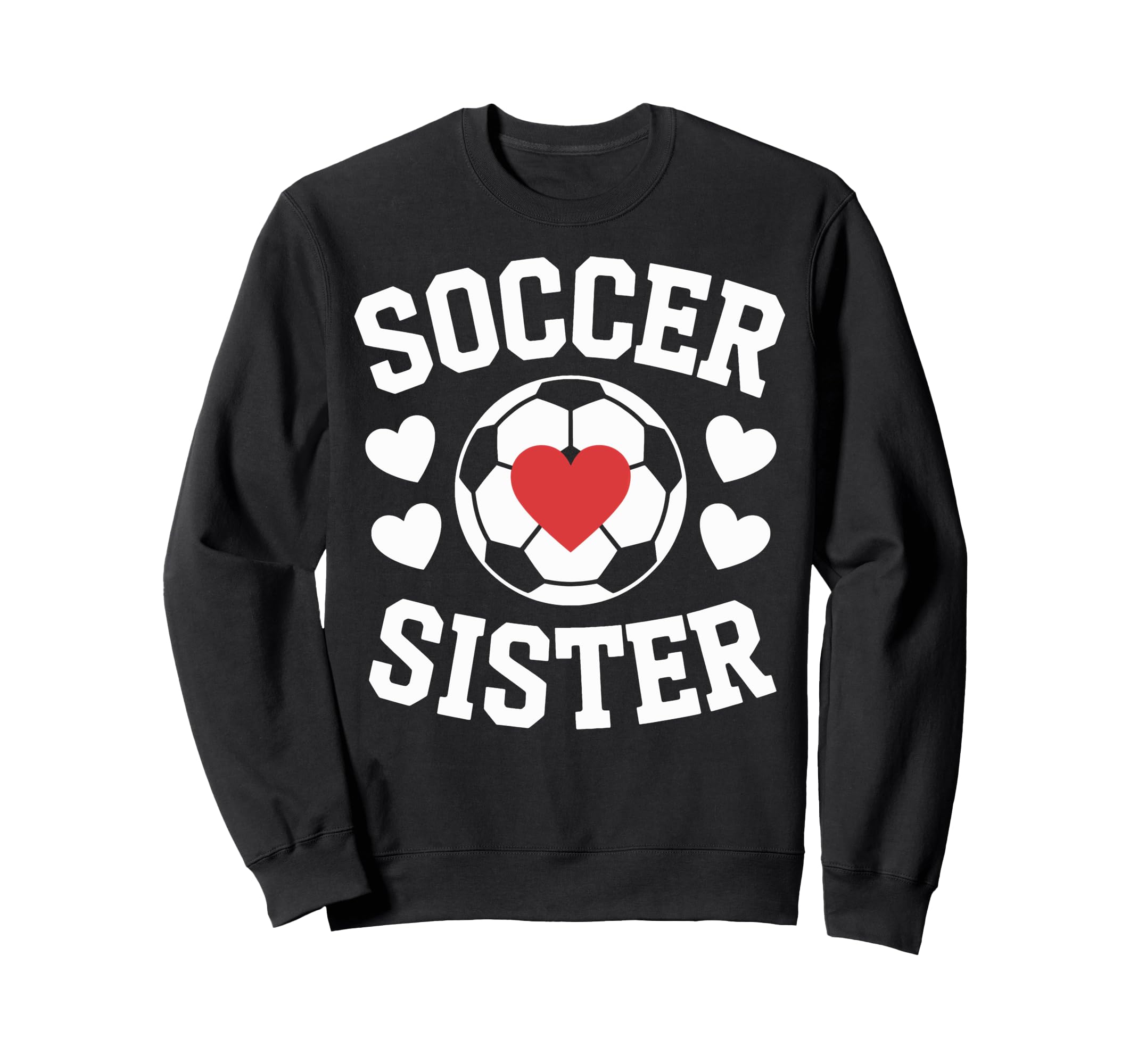 Soccer Sister Soccer Players Heart Sweatshirt - Trendy Graphic Men Women - T-Shirt, Sweatshirt, Hoodie