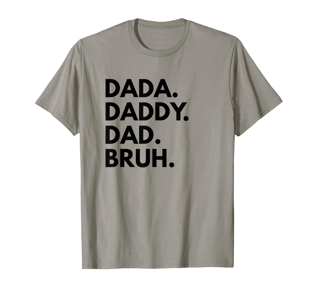 Dada Daddy Dad Bruh Funny Dad Names T-Shirt - Streetwear Style for Adults - T-Shirt, Sweatshirt, Hoodie