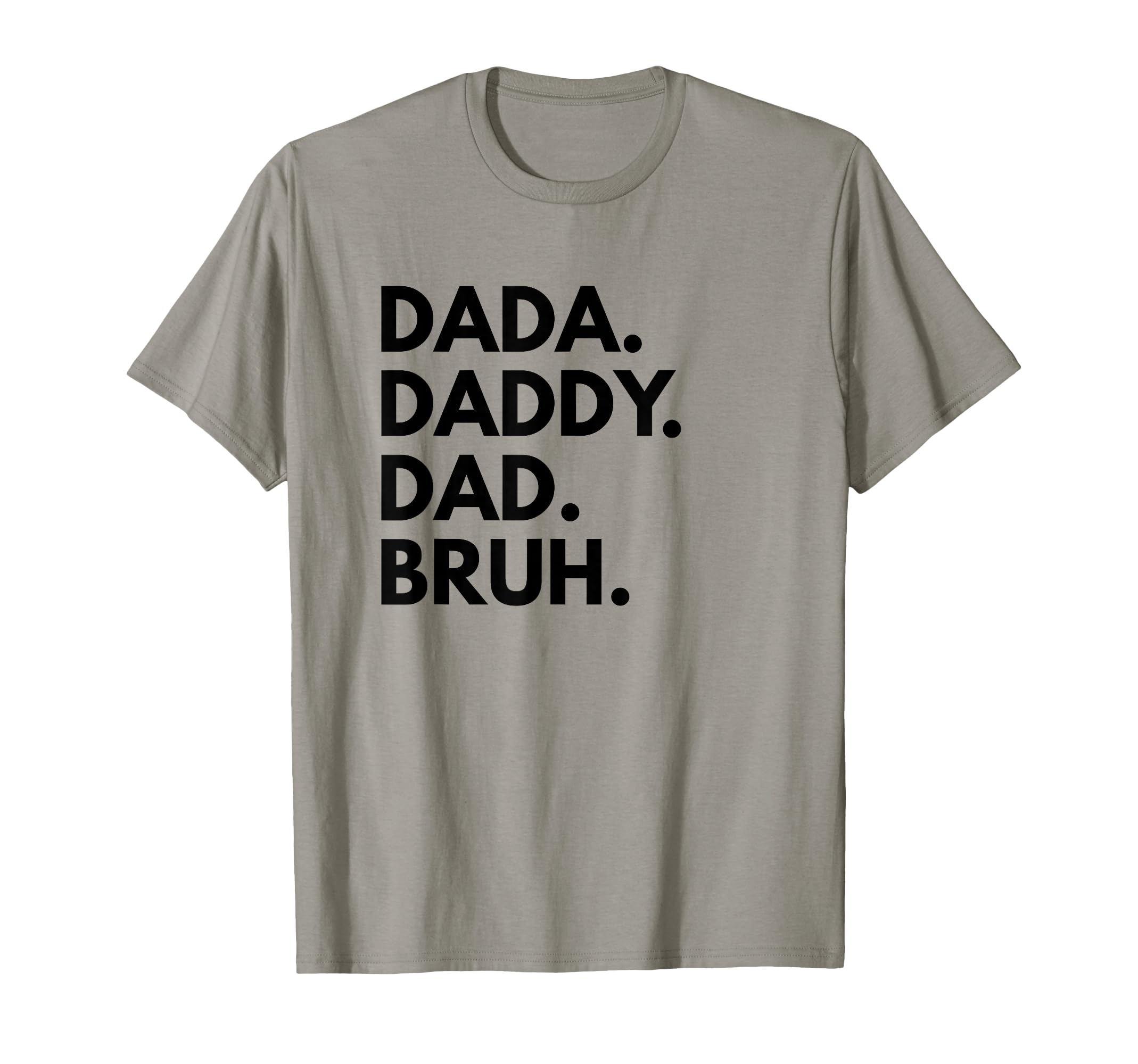 Dada Daddy Dad Bruh Funny Dad Names T-Shirt - Streetwear Style for Adults - T-Shirt, Sweatshirt, Hoodie