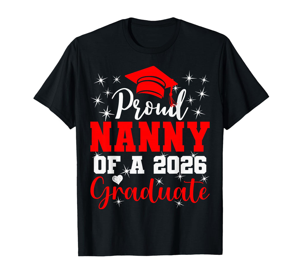 Super Proud Nanny 2026 Graduate T-Shirt - Aesthetic Graphic Men Women - T-Shirt, Sweatshirt, Hoodie