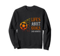 Soccer Lifes About Goals Soccer Sweatshirt - Trendy Graphic for Adults - T-Shirt, Sweatshirt, Hoodie
