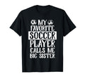 My Favorite Soccer Player Calls Me Big T-Shirt - Unique Graphic Men Women - T-Shirt, Sweatshirt, Hoodie
