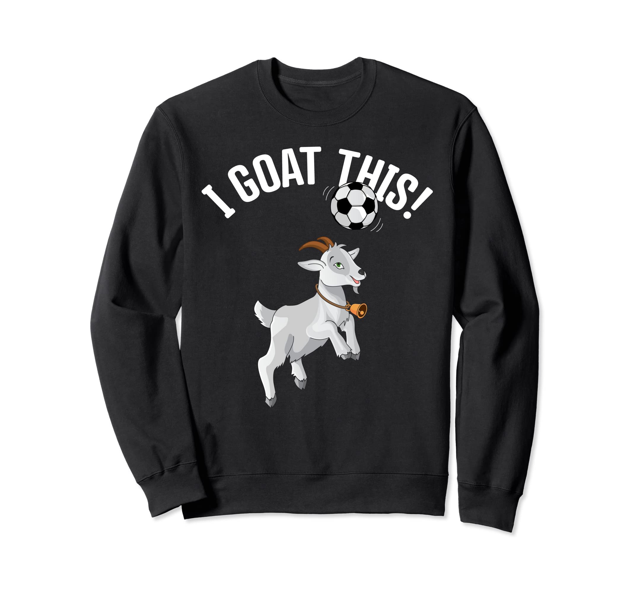 Funny Soccer I Goat This Ball Sweatshirt - Aesthetic Graphic for Adults - T-Shirt, Sweatshirt, Hoodie