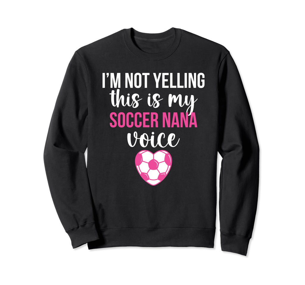 My Soccer Nana Voice Grandma Nana Sweatshirt - Trendy Graphic Men Women - T-Shirt, Sweatshirt, Hoodie
