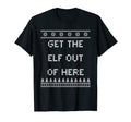 Get Elf Out Here Dad Jokes Punchline T-Shirt - Novelty Apparel Men Women - T-Shirt, Sweatshirt, Hoodie