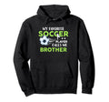 Soccer Brother My Favorite Player Calls Me Hoodie - Trendy Graphic Unisex - T-Shirt, Sweatshirt, Hoodie