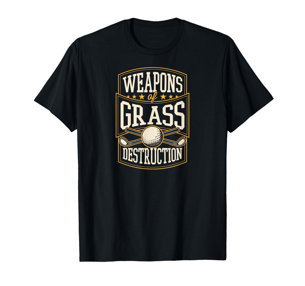 Weapons Grass Destruction Funny Golf T-Shirt - Aesthetic Graphic Unisex - T-Shirt, Sweatshirt, Hoodie