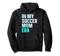 My Soccer Mom Era Hoodie - Aesthetic Graphic for Adults - T-Shirt, Sweatshirt, Hoodie