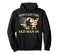 Dont Let Old American Flag Hoodie - Custom Art Print Men Women - T-Shirt, Sweatshirt, Hoodie