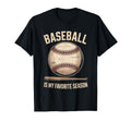Baseball Is My Favorite Season Baseball T-Shirt - Aesthetic Graphic Unisex - T-Shirt, Sweatshirt, Hoodie