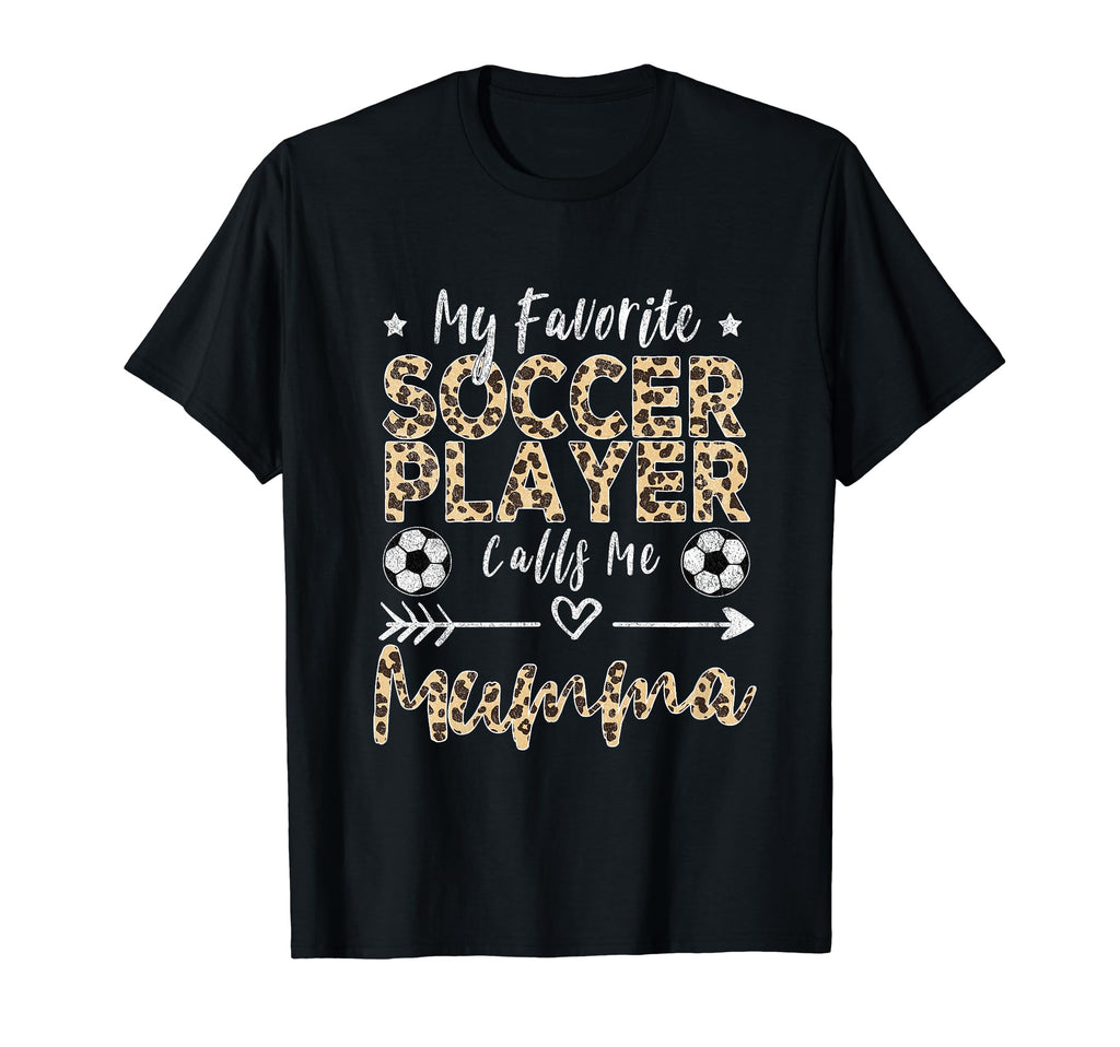 My Favorite Soccer Player Calls Me Mumma T-Shirt - Trendy Graphic Unisex - T-Shirt, Sweatshirt, Hoodie