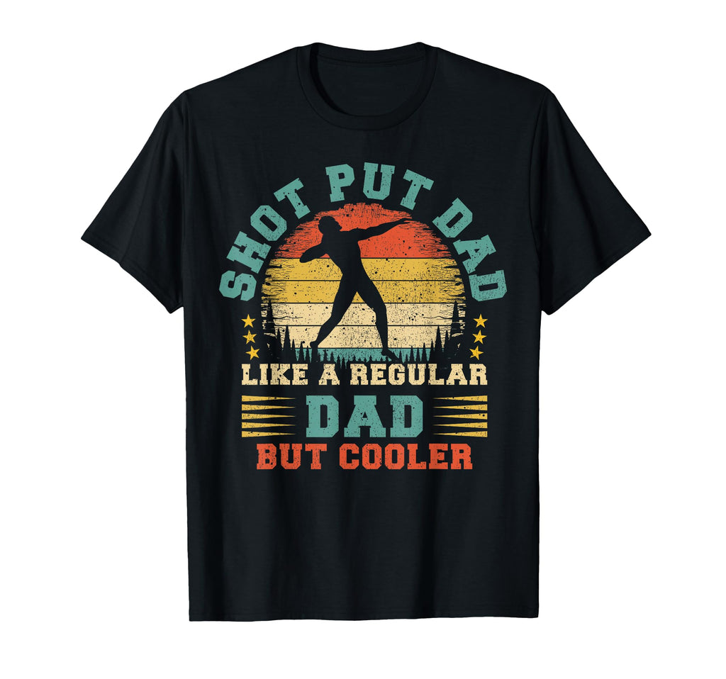 Shot Put Sports Lover Shot Put Dad T-Shirt - Streetwear Style for Adults - T-Shirt, Sweatshirt, Hoodie