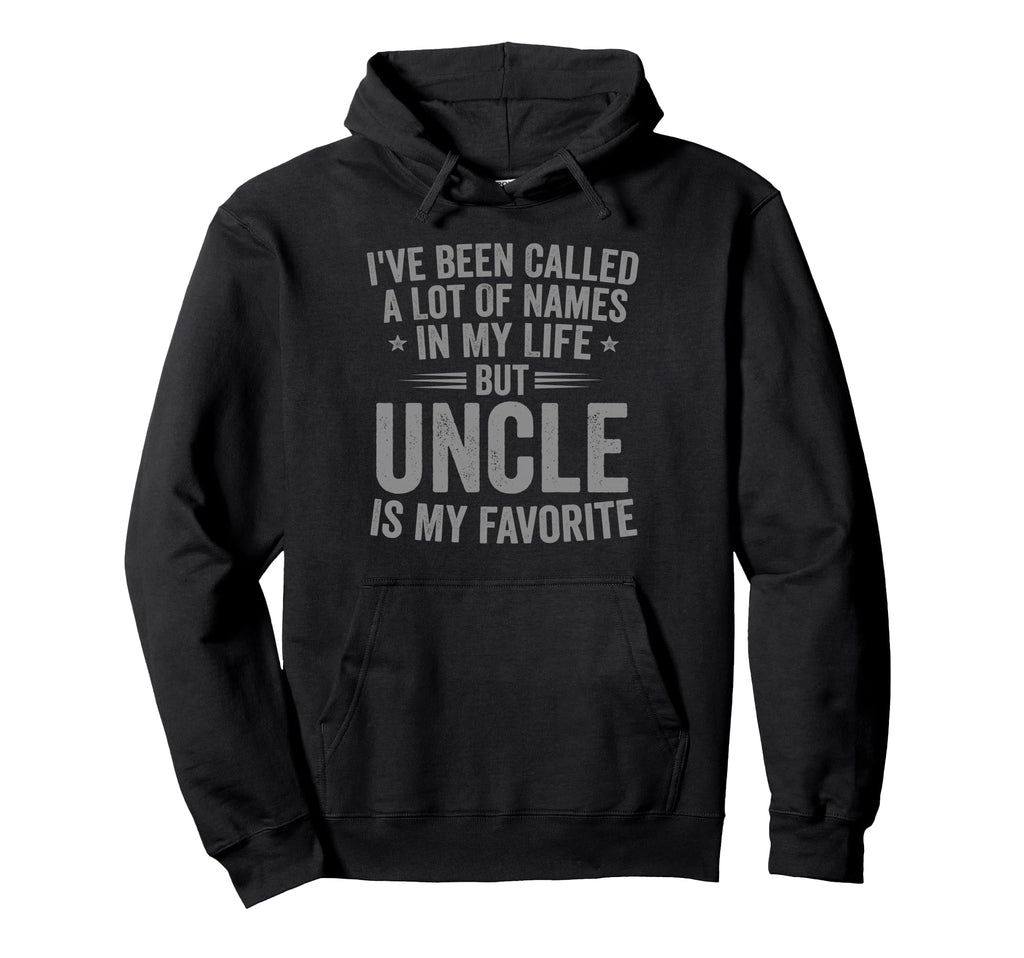 Uncle Is My Favorite Name Funny Hoodie - Graphic Print Men Women - T-Shirt, Sweatshirt, Hoodie