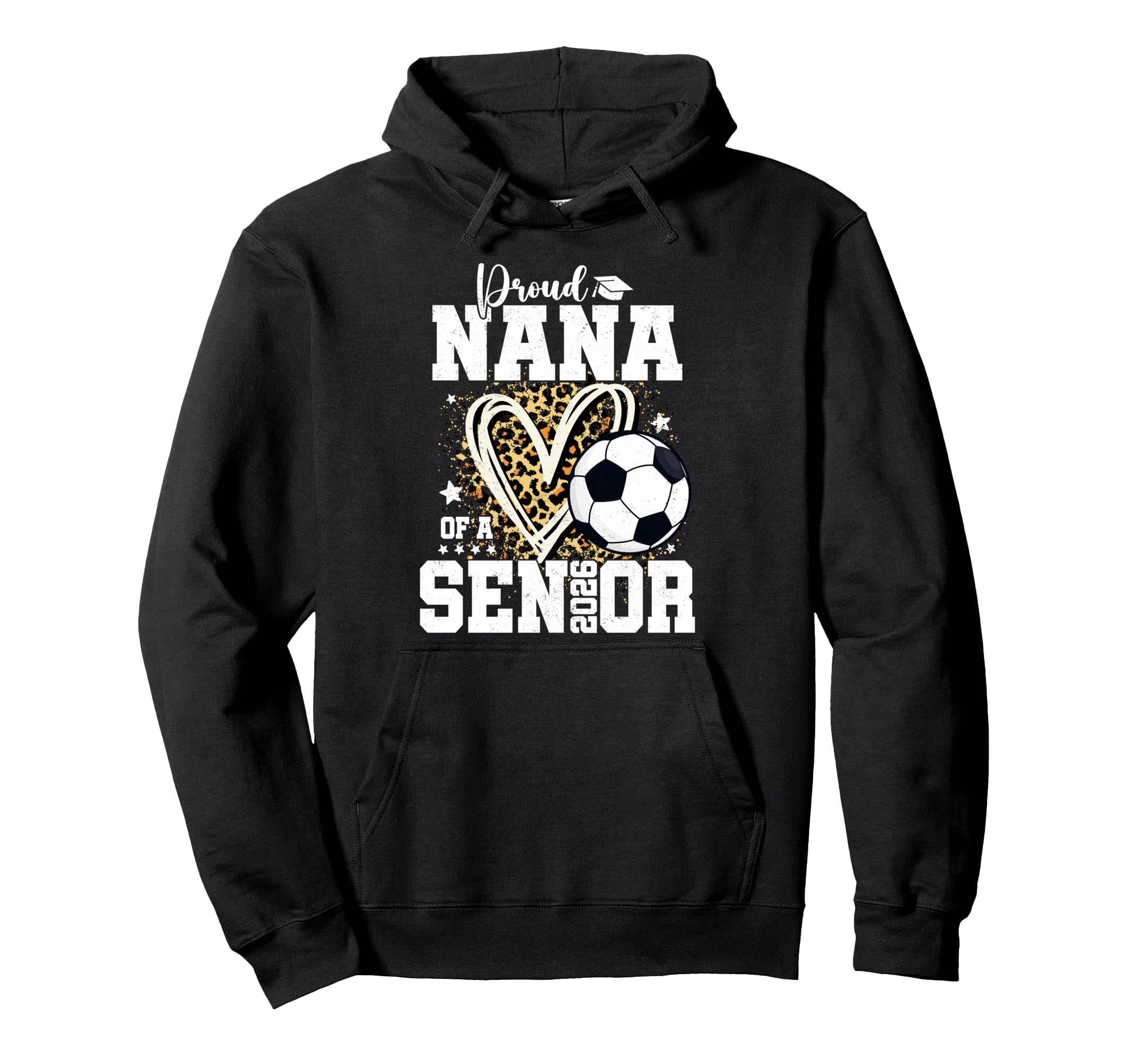 Proud Nana 2026 Senior Soccer Graduation Hoodie - Streetwear Style Unisex - T-Shirt, Sweatshirt, Hoodie