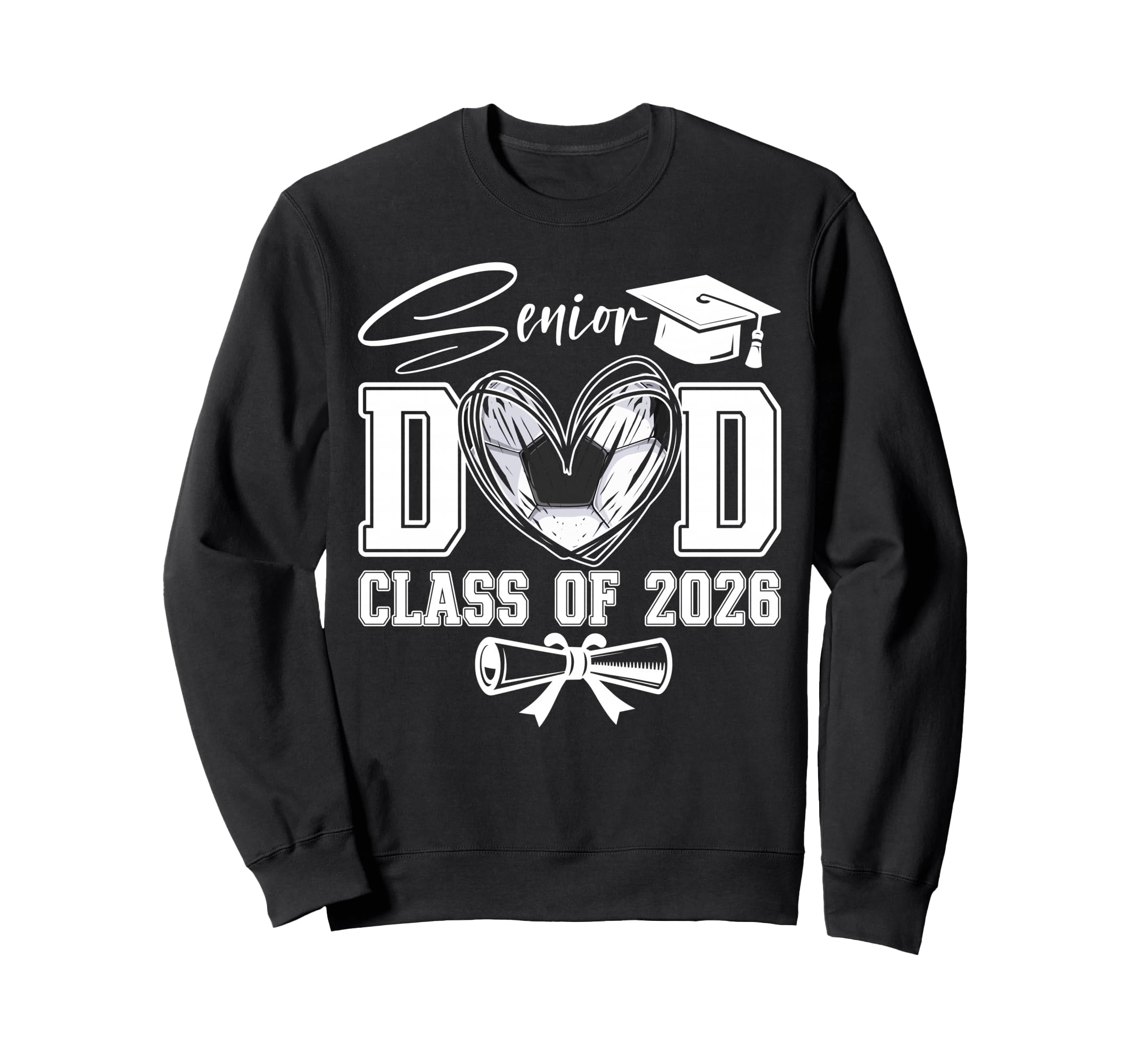 Senior Dad Class 2026 Graduate Soccer Sweatshirt - Novelty Apparel Unisex - T-Shirt, Sweatshirt, Hoodie