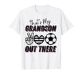 Thats My Grandson Out There Soccer Funny T-Shirt - Streetwear Style Unisex - T-Shirt, Sweatshirt, Hoodie