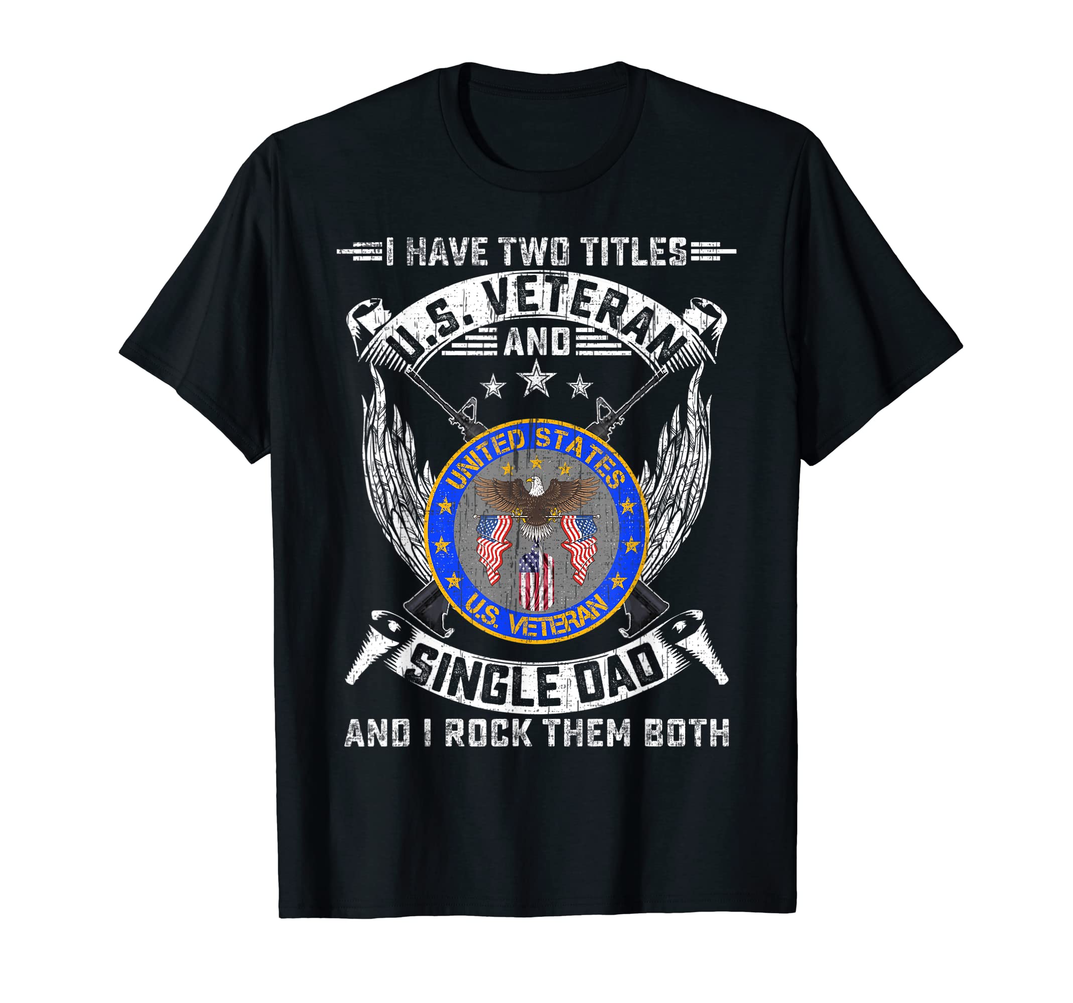 I Have Two Titles Us Veteran Military T-Shirt - Novelty Apparel Men Women - T-Shirt, Sweatshirt, Hoodie