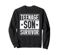 Teenage Son Survivor Parenting Mom Sweatshirt - Unique Graphic Men Women - T-Shirt, Sweatshirt, Hoodie