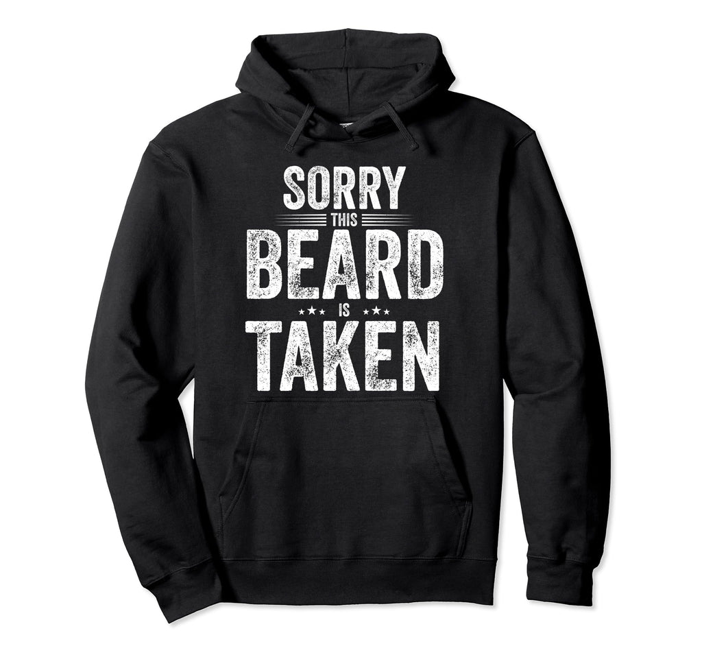 Sorry This Beard Is Taken Funny Hoodie - Aesthetic Graphic Men Women - T-Shirt, Sweatshirt, Hoodie