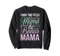 Mama Stepmom Bonus Mom Step Sweatshirt - Fun Novelty Design for Adults - T-Shirt, Sweatshirt, Hoodie