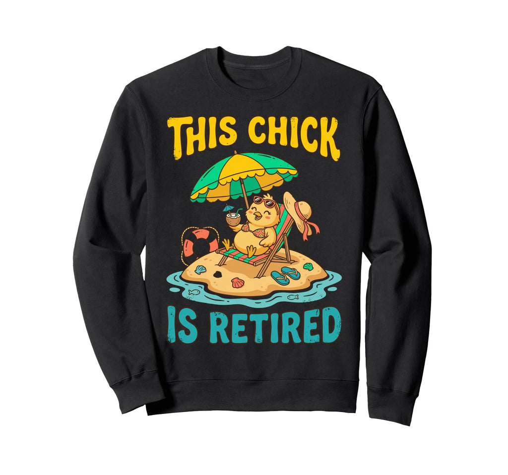 This Chick Is Retired Retirement Sweatshirt - Minimalist Print Men Women - T-Shirt, Sweatshirt, Hoodie