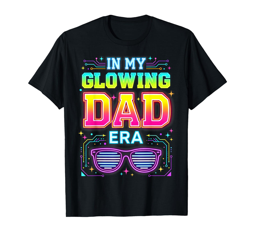 My Glowing Dad Era Groovy Colorful T-Shirt - Graphic Print Men Women - T-Shirt, Sweatshirt, Hoodie