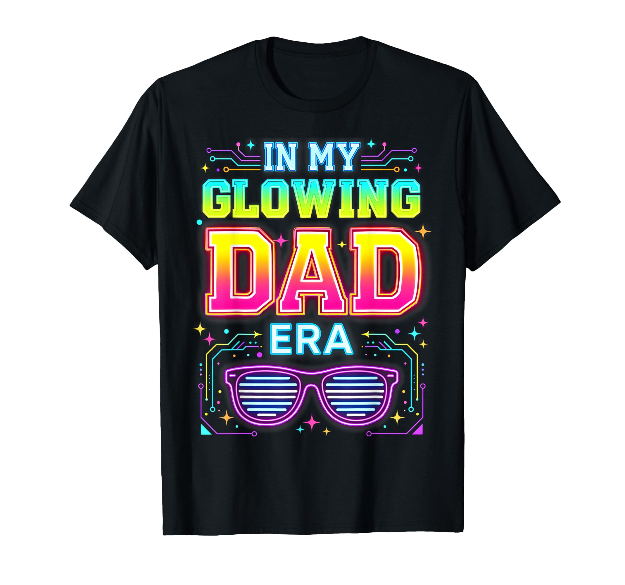 My Glowing Dad Era Groovy Colorful T-Shirt - Graphic Print Men Women - T-Shirt, Sweatshirt, Hoodie
