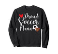 Proud Soccer Nana Soccer Player Nana Sweatshirt - Novelty Apparel Men Women - T-Shirt, Sweatshirt, Hoodie