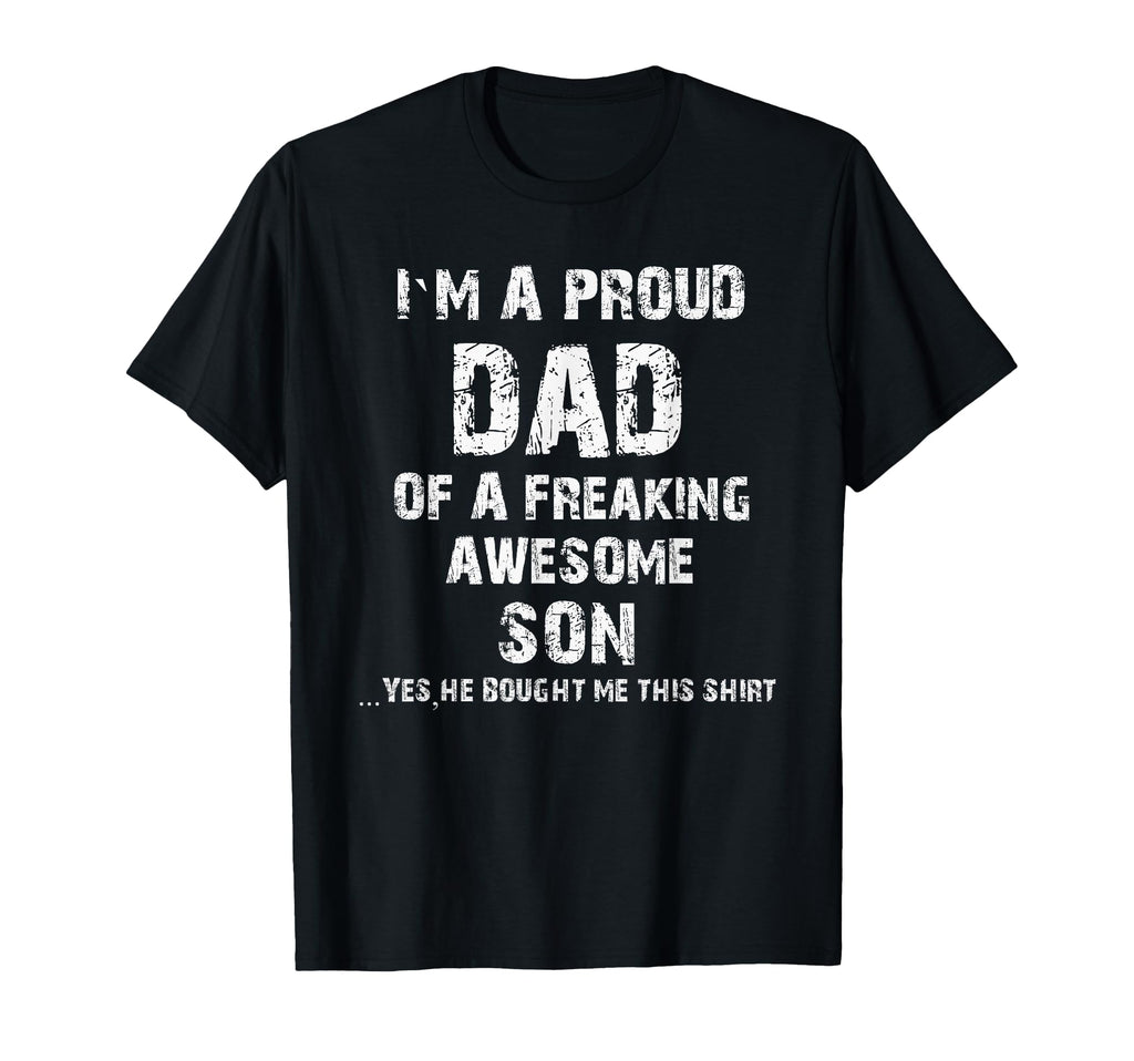 I M Proud Dad Freaking Awesome Son T-Shirt - Fun Novelty Design Unisex - T-Shirt, Sweatshirt, Hoodie