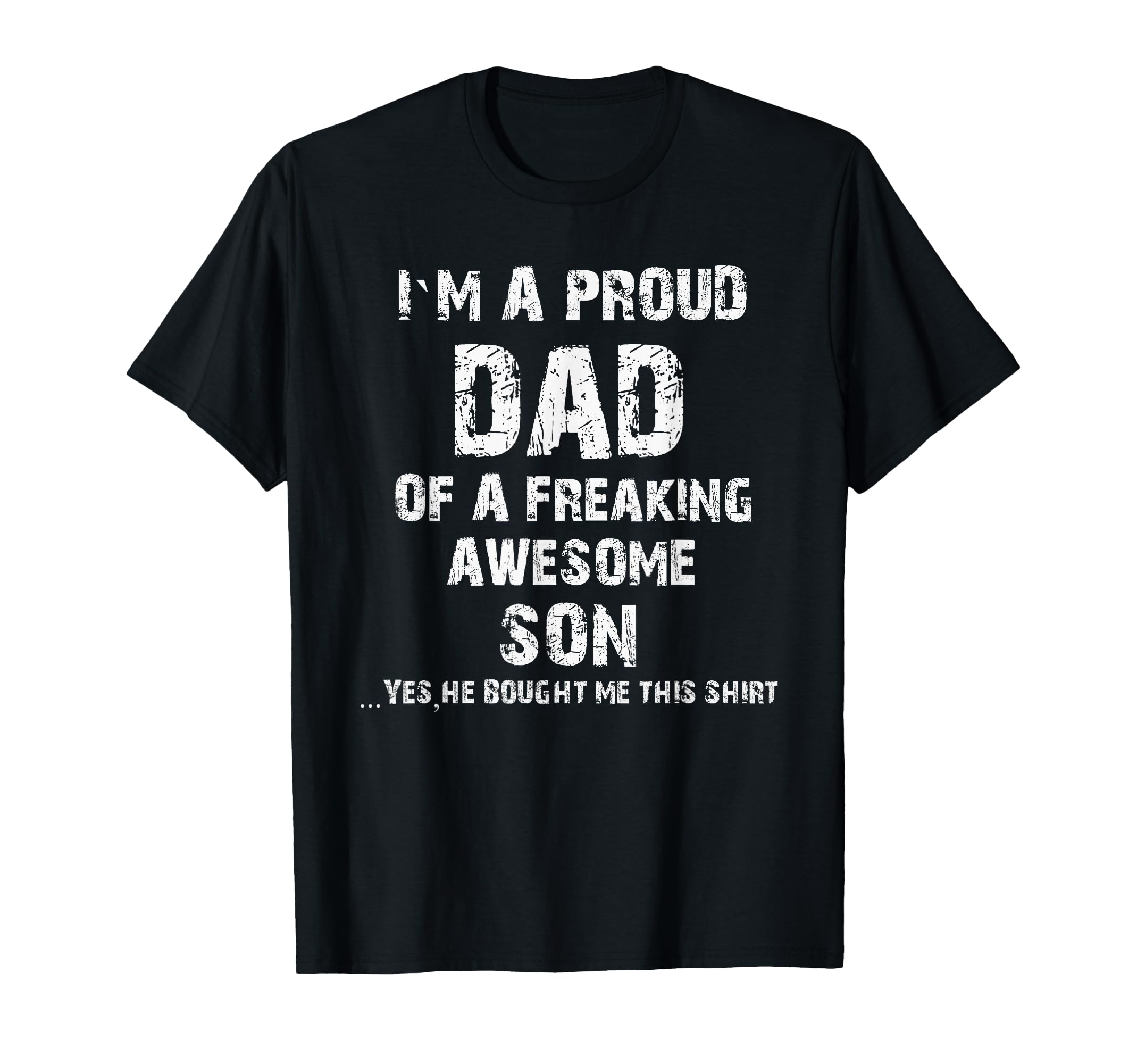 I M Proud Dad Freaking Awesome Son T-Shirt - Fun Novelty Design Unisex - T-Shirt, Sweatshirt, Hoodie
