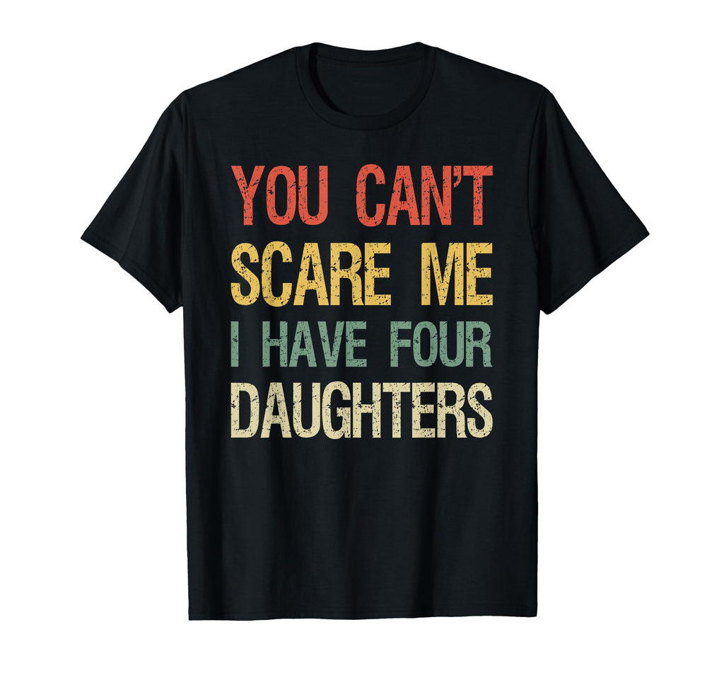 You Cant Scare Me I Have Four T-Shirt - Minimalist Print for Adults - T-Shirt, Sweatshirt, Hoodie